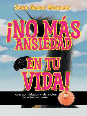 cover image of ¡No Más Ansiedad En Tu Vida! Manual Práctico Para Poner Fin a Lo Que Frena Tu Desarrollo Y Arruina La Convivencia